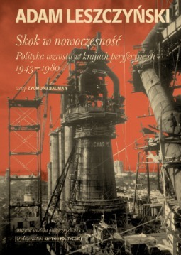 Skok w nowoczesność. Polityka wzrostu w krajach peryferyjnych 1943–1980 book cover