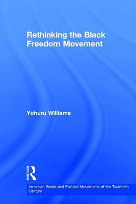 Rethinking the Black Freedom Movement book cover
