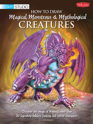How to Draw Magical, Monstrous & Mythological Creatures book cover