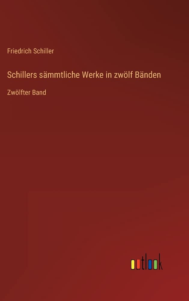 Schillers sämmtliche Werke in zwölf Bänden book cover