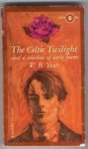 The Celtic Twilight and a Selection of Early Poems book cover