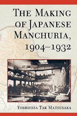The Making of Japanese Manchuria, 1904-1932 book cover