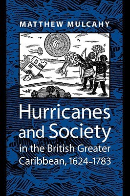 Hurricanes and Society in the British Greater Caribbean, 1624-1783 book cover