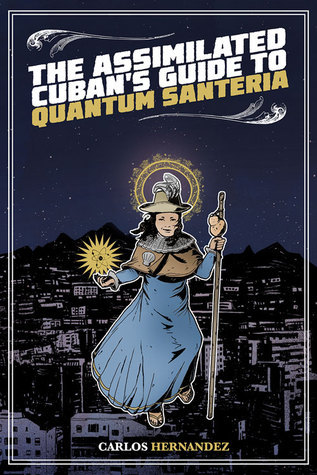 The Assimilated Cuban's Guide to Quantum Santeria book cover