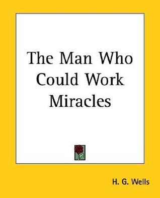 The Man Who Could Work Miracles book cover
