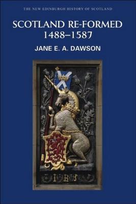 Scotland Re-formed, 1488 - 1587 book cover