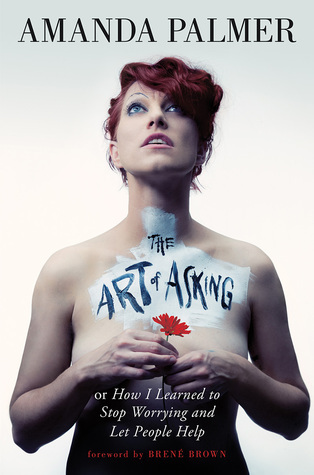 The Art of Asking; or, How I Learned to Stop Worrying and Let People Help book cover