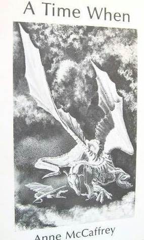A time when, being a tale of young Lord Jaxom, his white dragon, Ruth, and various fire-lizards book cover
