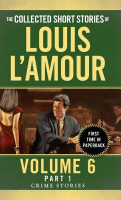 The Collected Short Stories of Louis L'Amour, Volume 6, Part 1 book cover