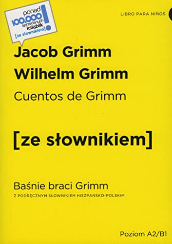 Cuentos de Grimm / Basnie braci Grimm z podrecznym slownikiem hiszpansko-polskim poziom A2-B1 book cover