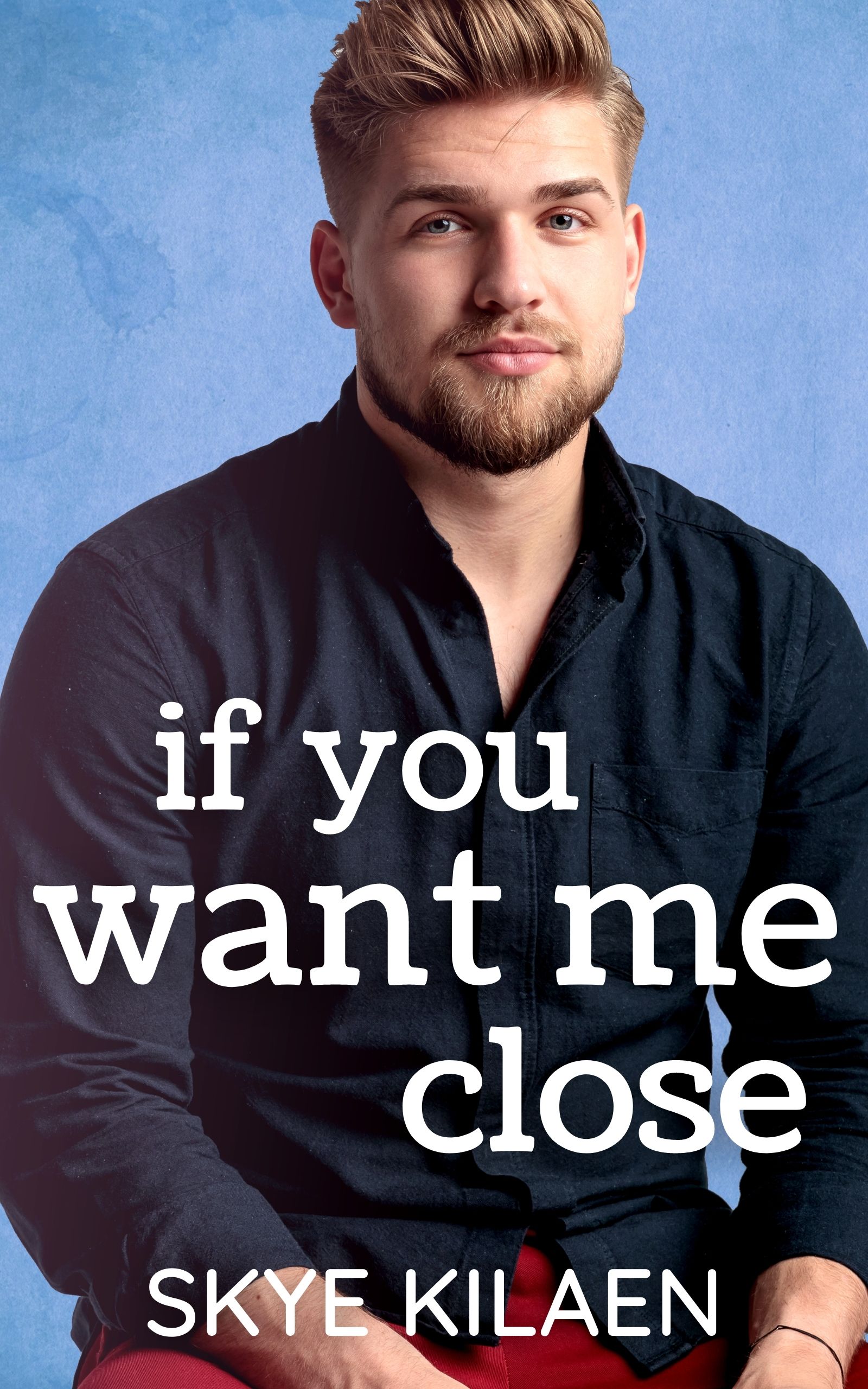If You Want Me Close book cover