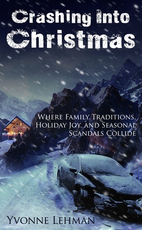 Crashing Into Christmas - Where Family Traditions, Holiday Joy, and Seasonal Scandals Collide book cover