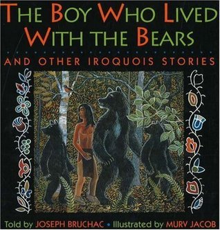 The Boy Who Lived with the Bears and Other Iroquois Stories book cover