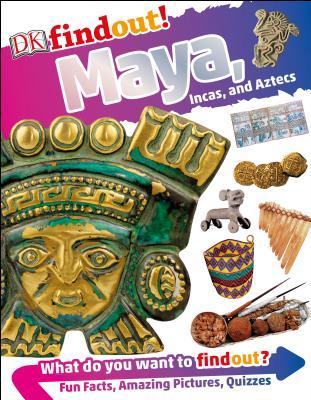 DKfindout! Maya, Incas, and Aztecs book cover