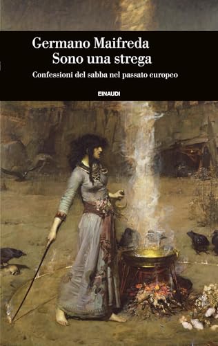 Sono una strega. Confessioni del sabba nel passato europeo book cover