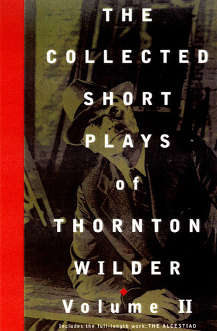 The Collected Short Plays of Thornton Wilder, Volume II book cover
