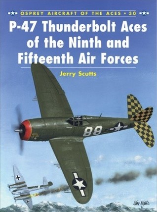 P-47 Thunderbolt Aces of the Ninth and Fifteenth Air Forces (Osprey Aircraft of the Aces No 30) book cover