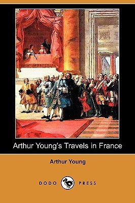Arthur Young's Travels in France During the Years 1787, 1788, 1789 book cover