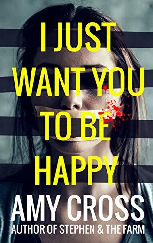I Just Want You To Be Happy book cover