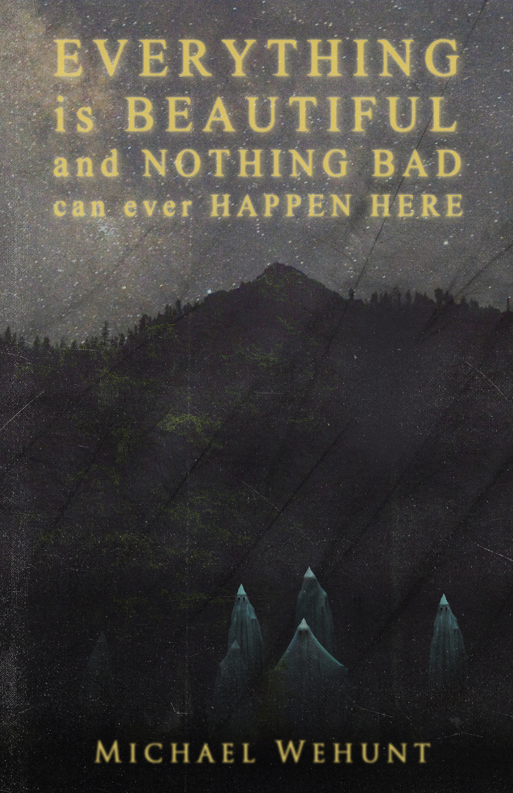 Everything Is Beautiful and Nothing Bad Can Ever Happen Here book cover