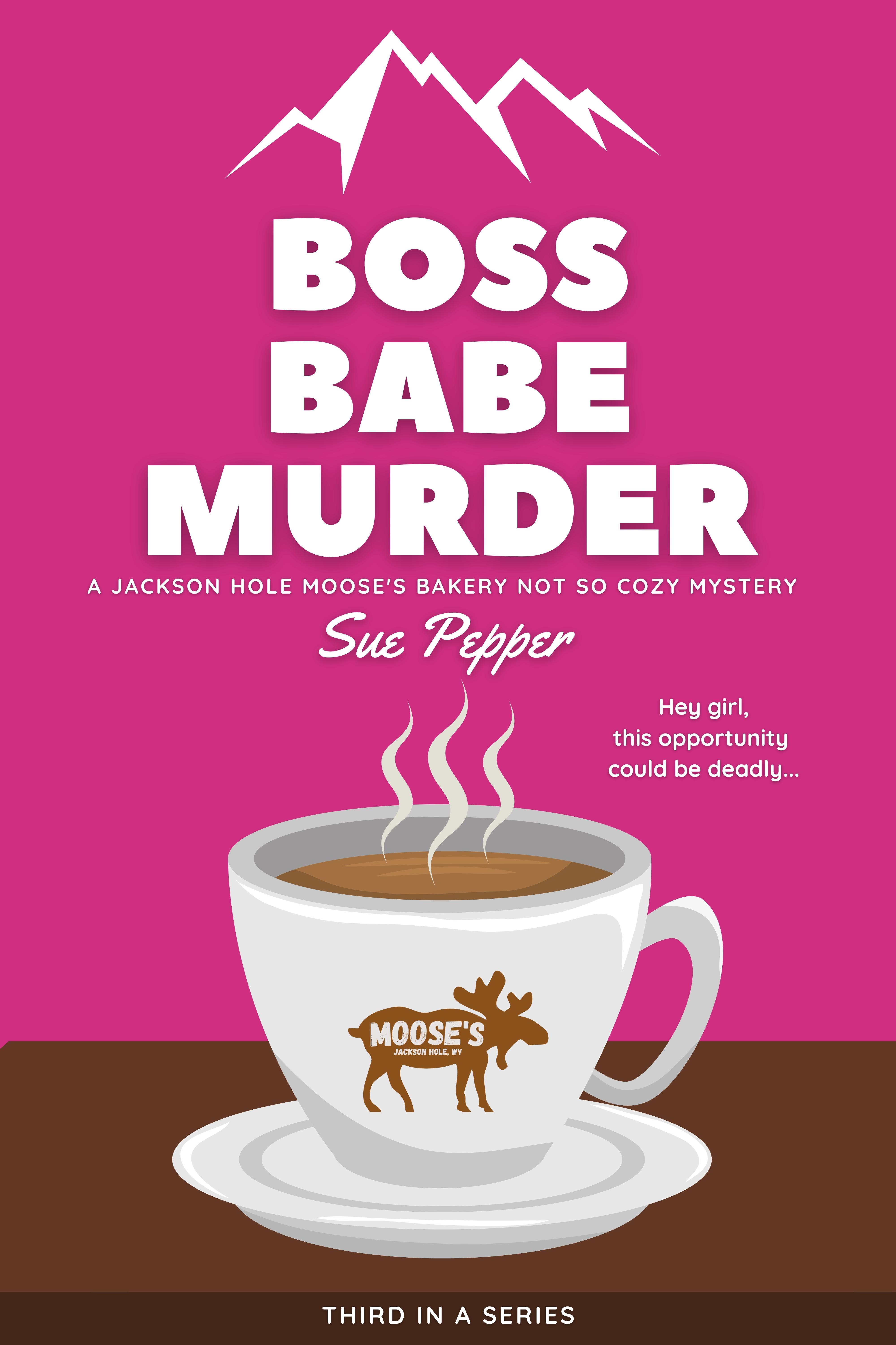 Jackson Hole Moose's Bakery Not So Cozy Mystery book cover 3