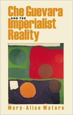 Che Guevara and the Imperialist Reality book cover