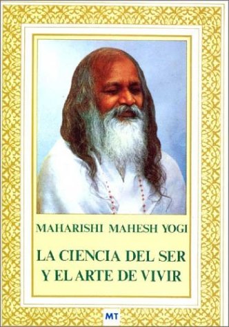 La Ciencia del Ser y El Arte de Vivir book cover