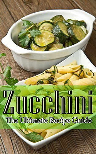 Zucchini - The Ultimate Recipe Guide book cover