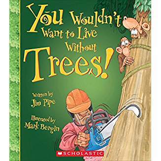 You Wouldn't Want to Live Without Trees! book cover