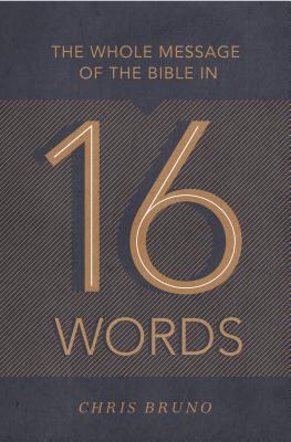 The Whole Message of the Bible in 16 Words book cover
