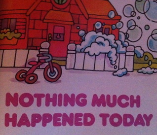 Nothing Much Happened Today book cover