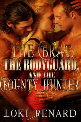 The Brat, the Bodyguard, and the Bounty Hunter book cover
