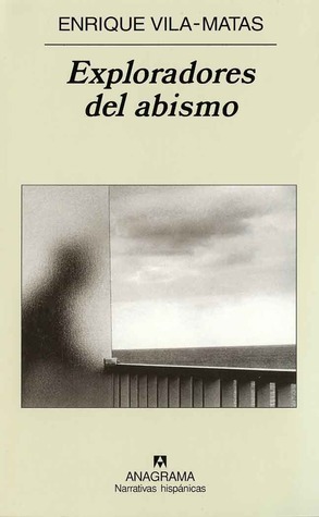 Exploradores del abismo (Spanish Edition) by Enrique Vila-Matas book cover