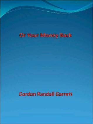 Or Your Money Back book cover