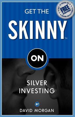 Get the Skinny on Silver Investing book cover