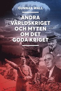 Andra världskriget och myten om det goda kriget book cover