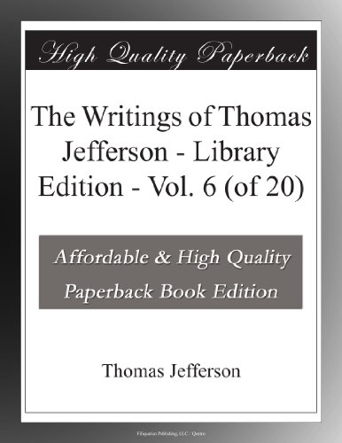 The Writings of Thomas Jefferson - Library Edition - Vol. 6 book cover