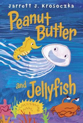Peanut Butter and Jellyfish book cover