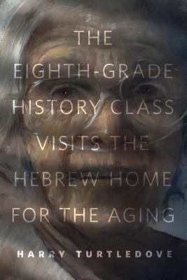 The Eighth-Grade History Class Visits the Hebrew Home for the Aging book cover