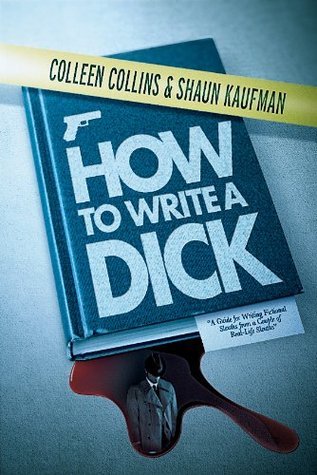 How to Write a Dick book cover