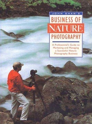 John Shaw's Business of Nature Photography book cover