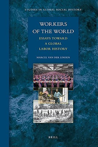 Workers of the World, Essays toward a Global Labor History book cover