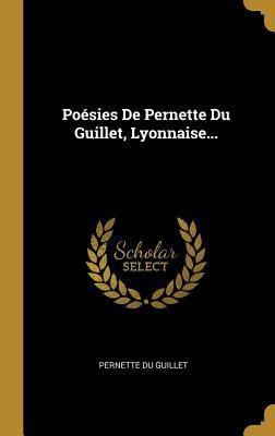 Poésies De Pernette Du Guillet, Lyonnaise... book cover