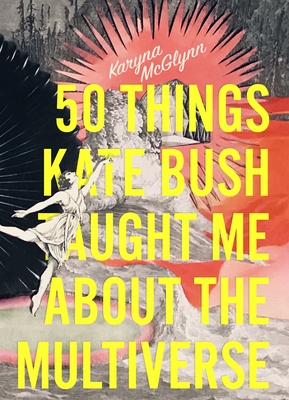 50 Things Kate Bush Taught Me about the Multiverse book cover