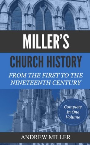 MILLER ‘S CHURCH HISTORY - From The First to The Nineteenth Century book cover