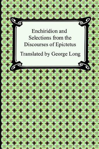 A Selection from the Discourses of Epictetus with the Encheiridion book cover