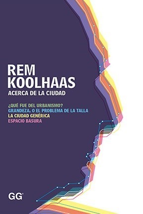REM KOOLHAAS ACERCA DE LA CIUDAD book cover