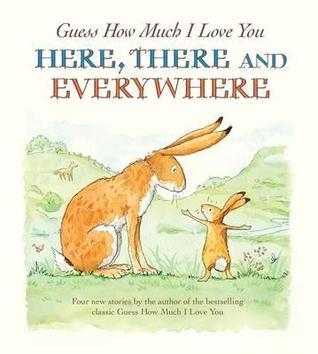 Guess How Much I Love You Here, There and Everywhere book cover