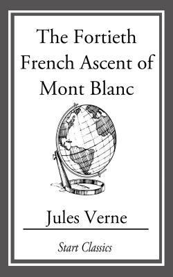 The Fourtieth French Ascent of Mont Blanc book cover