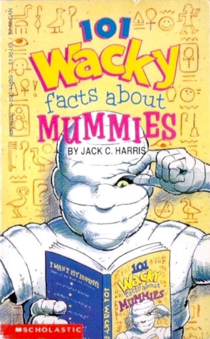 101 Wacky Facts About Mummies book cover